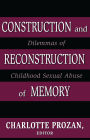 Construction and Reconstruction of Memory: Dilemmas of Childhood Sexual Abuse