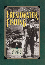 Title: Tales of Freshwater Fishing, Author: Zane Grey