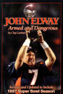 John Elway: Armed & Dangerous: Revised and Updated to Include 1997 Super Bowl Season