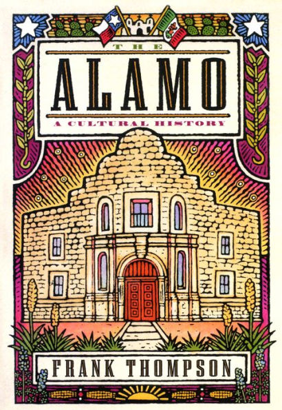 The Alamo: A Cultural History