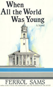 Title: When All the World Was Young, Author: Ferrol Sams