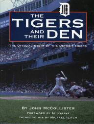 Title: Tigers and Their Den: The Offical Story of the Detroit Tigers, Author: John McCollister