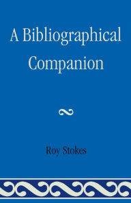 Title: A Bibliographical Companion, Author: Roy Stokes