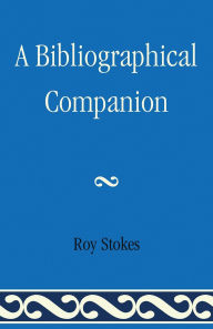 Title: A Bibliographical Companion, Author: Roy Stokes