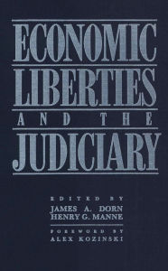Title: Economic Liberties and the Judiciary, Author: James A. Dorn