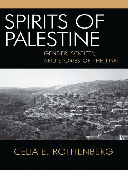 Spirits of Palestine: Gender, Society, and Stories of the Jinn