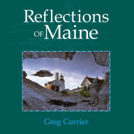 Title: Reflections of Maine, Author: Greg Currier