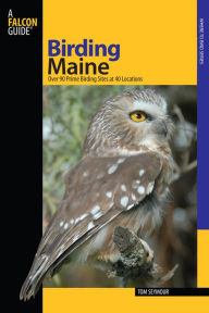 Title: Birding Maine: Over 90 Prime Birding Sites At 40 Locations, Author: Tom Seymour