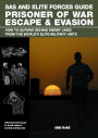 SAS and Elite Forces Guide Prisoner of War Escape & Evasion: How To Survive Behind Enemy Lines From The World's Elite Military Units