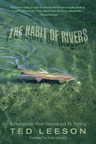 Title: Habit of Rivers: Reflections On Trout Streams And Fly Fishing, Author: Ted Leeson