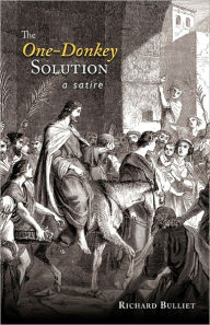 Title: The One-Donkey Solution: A Satire, Author: Richard Bulliet