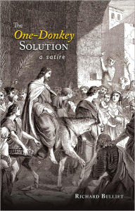 Title: The One-Donkey Solution: A Satire, Author: Richard Bulliet