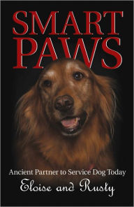 Title: Smart Paws: Ancient Partner to Service Dog Today, Author: Eloise and Rusty