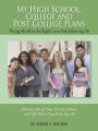 My High School, College And Post College Plans