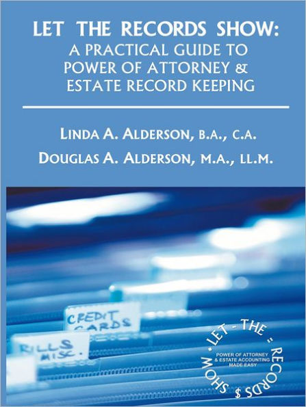 Let the Records Show: A Practical Guide to Power of Attorney and Estate Record Keeping