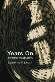 Title: Years On and Other Travel Essays, Author: Lawrence F. Lihosit