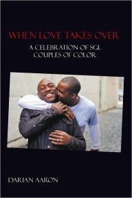 When Love Takes Over: A Celebration of SGL Couples of Color