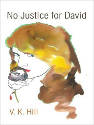 Title: No Justice for David, Author: V. K. Hill