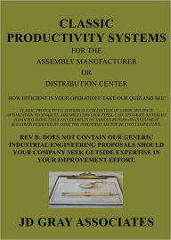 Title: Classic Productivity Systems for the Assembly Manufacturer or Distribution Center: How Efficient is Your Operation? Take our Quiz and See!, Author: JD Gray Associates