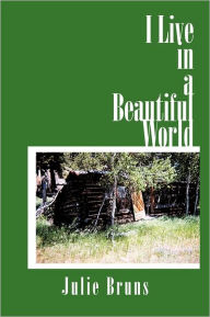 Title: I Live in a Beautiful World, Author: Julie Bruns