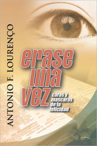 Title: ERASE UNA VEZ: Caras y Máscaras De La Felicidad, Author: Antonio Filipe Lourenço