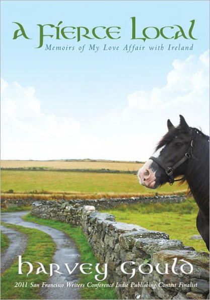 A Fierce Local: Memoirs of My Love Affair with Ireland
