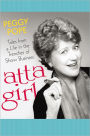 atta girl: Tales from a Life in the Trenches of Show Business