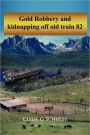 Gold Robbery And Kidnapping Off Old Train 82