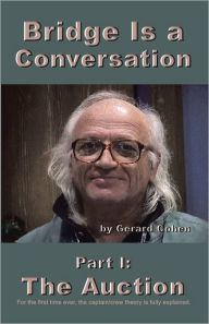 Title: Bridge Is a Conversation: Part I: The Auction, Author: Gerard Cohen