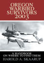 Oregon Warbird Survivors 2003: A Handbook on where to find them