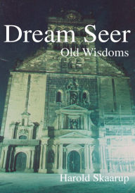 Title: Dream Seer:: Old Wisdoms, Author: Harold Skaarup