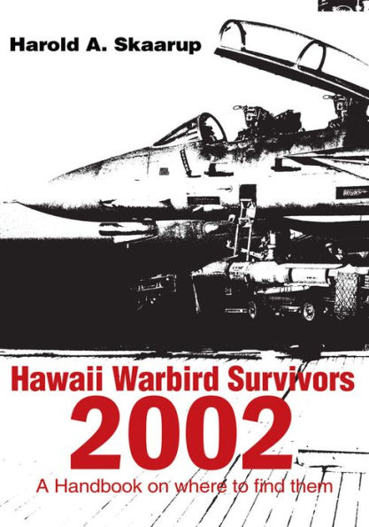 Hawaii Warbird Survivors 2002: A Handbook on where to find them