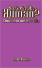 Are We Really Human?