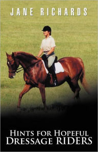 Title: Hints for Hopeful Dressage Riders, Author: Jane Richards