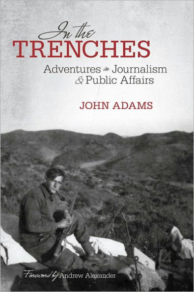 In the Trenches: Adventures in Journalism and Public Affairs