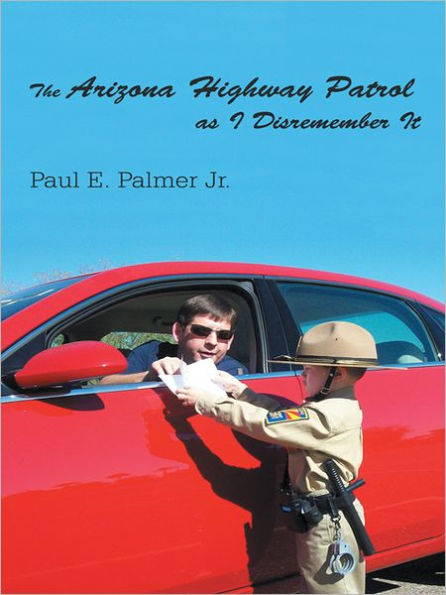 The Arizona Highway Patrol as I Disremember It