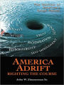 America Adrift - Righting the Course: The Decline of America's Great Values