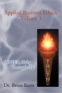 Applied Business Ethics, Volume 1: Power Living Through the Truth