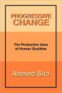 PROGRESSIVE CHANGE: The Productive Uses of Human Qualities