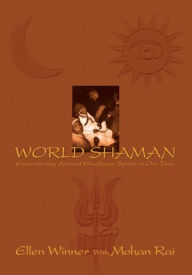 Title: WORLD SHAMAN: Encountering Ancient Himalayan Spirits in Our Time, Author: Ellen Winner
