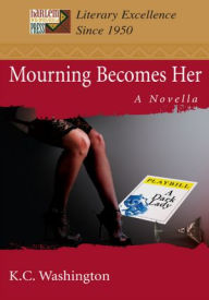 Title: MOURNING BECOMES HER: A NOVELLA, Author: K.C. Washington