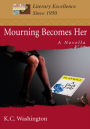 MOURNING BECOMES HER: A NOVELLA