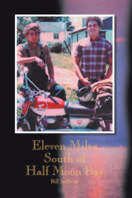 Title: Eleven Miles South of Half Moon Bay, Author: Bill Sullivan