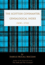 Title: The Scottish Covenanter Genealogical Index - (1630-1712): (1630-1712), Author: Isabelle MacLean