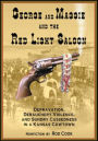GEORGE AND MAGGIE AND THE RED LIGHT SALOON: DEPRAVATION, DEBAUCHERY, VIOLENCE, AND SUNDRY CUSSEDNESS IN A KANSAS COWTOWN