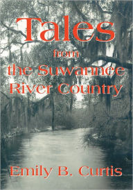 Title: Tales from the Suwannee River Country, Author: Emily Curtis