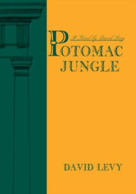 Title: Potomac Jungle: A Novel by David Levy, Author: David Levy
