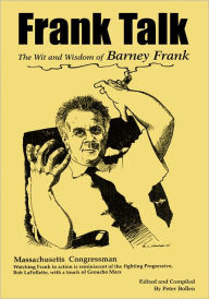 Title: Frank Talk: The Wit and Wisdom of Barney Frank, Author: Peter Bollen