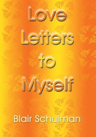 Title: Love Letters To Myself, Author: Blair Schulman