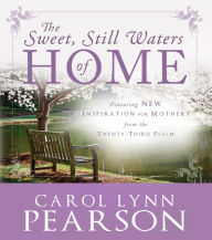 The Sweet, Still Waters of Home: Inspiration for Mothers from the 23rd Psalm